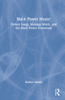 Black Power Music!: Protest Songs, Message Music, and the Black Power Movement Cover Image