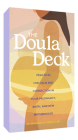 The Doula Deck: Practices for Calm and Connection in Your Pregnancy, Birth, and New Motherhood Cover Image
