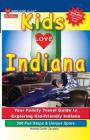 Kids Love Indiana, 5th Edition: Your Family Travel Guide to Exploring Kid-Friendly Indiana. 500 Fun Stops & Unique Spots (Kids Love Travel Guides) Cover Image