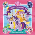 My Little Pony: The Castles of Equestria: An Enchanted My Little Pony Pop-Up Book By Matthew Reinhart (Illustrator) Cover Image