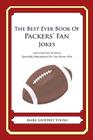 The Best Ever Book of Packers' Fan Jokes: Lots and Lots of Jokes Specially Repurposed for You-Know-Who By Mark Geoffrey Young Cover Image