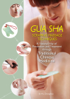 Gua Sha Scraping Massage Techniques: A Natural Way of Prevention and Treatment through Traditional Chinese Medicine Cover Image