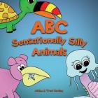 ABC of Sensationally Silly Animals: Kids Alphabet ABC Books for Preschoolers and Kindergarten Children (Preschool, Toddlers and Kindergarten) By Ashlee Harding, Trent Harding Cover Image