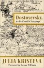 Dostoyevsky, or the Flood of Language By Julia Kristeva, Jody Gladding (Translator), Rowan Williams (Foreword by) Cover Image