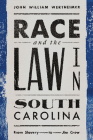 Race and the Law in South Carolina: From Slavery to Jim Crow By John Wertheimer Cover Image