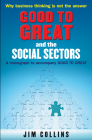 Good to Great and the Social Sectors: A Monograph to Accompany 