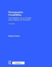 Photographic Possibilities: The Expressive Use of Concepts, Ideas, Materials, and Processes By Robert Hirsch Cover Image