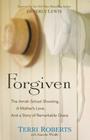 Forgiven: The Amish School Shooting, a Mother's Love, and a Story of Remarkable Grace By Terri Roberts, Jeanette Windle, Beverly Lewis (Foreword by) Cover Image