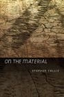 On the Material By Stephen Collis Cover Image