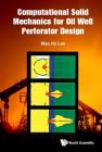 Computational Solid Mechanics for Oil Well Perforator Design Cover Image
