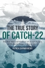 The True Story of Catch-22: The Real Men and Missions of Joseph Heller's 340th Bomb Group in World War II By Patricia Chapman Meder Cover Image
