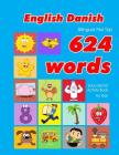 English - Danish Bilingual First Top 624 Words Educational Activity Book for Kids: Easy vocabulary learning flashcards best for infants babies toddler Cover Image