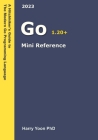 Go Mini Reference: A Quick Guide to the Go Programming Language for Busy Coders By Harry Yoon Cover Image