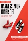 Harness Your Inner CEO: Rise Into Passion, Prosperity, and Empowerment By Becca Powers Cover Image
