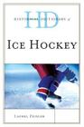Historical Dictionary of Ice Hockey (Historical Dictionaries of Sports) By Laurel Zeisler Cover Image