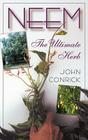 Neem: The Ultimate Herb By John Conrick Cover Image