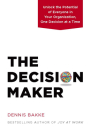 The Decision Maker: Unlock the Potential of Everyone in Your Organization, One Decision at a Time By Dennis Bakke Cover Image