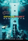 Spaceport Himalaya By Iftihkar Azam Cover Image