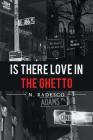 Is There Love in the Ghetto By N. Radesco Cover Image