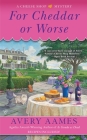 For Cheddar or Worse (Cheese Shop Mystery #7) Cover Image