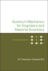 Quantum Mechanics for Engineers and Material Scientists: An Introduction By M P Anantram, Daryoush Shiri Cover Image