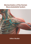 Biomechanics of the Human Musculoskeletal System By Esther Mueller (Editor) Cover Image