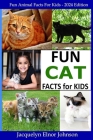 Fun Cat Facts for Kids 9-12 By Jacquelyn Elnor Johnson Cover Image