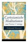 Cartesianische Meditationen und Pariser Vorträge: Eine Einleitung in die Phänomenologie By Edmund Husserl Cover Image