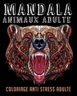 mandala animaux adulte: coloriage anti stress adulte: Merveilleux Motifs Relaxants qui Soulagent le Stress - Pensées Positives By Mandalaadultes Cover Image