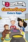 Curious George Colors Eggs (I Can Read Level 2) By H. A. Rey Cover Image