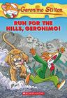 Run for the Hills, Geronimo! (Geronimo Stilton #47) Cover Image