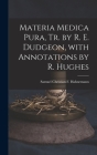 Materia Medica Pura, Tr. by R. E. Dudgeon, with Annotations by R. Hughes By Samuel Christian F. Hahnemann Cover Image