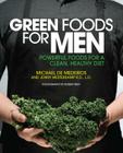 Green Foods for Men: Powerful Foods for a Clean, Healthy Diet By Quayside, Fair Winds Press, Jenny Westerkamp Cover Image