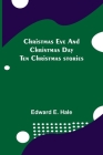 Christmas Eve and Christmas Day; Ten Christmas stories Cover Image