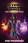Glyphx the Urban Mage: The Coming of Mage By Ced Pharaoh, Shawn Alleyne (Illustrator), Valjeannee Jeffers (Editor) Cover Image