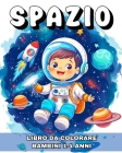 Spazio Libro da Colorare per Bambini 1-4 Anni: Disegni Celesti di Razzi, Pianeti, Astronauti e Altro per Bambini Piccoli Cover Image