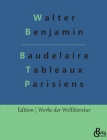 Baudelaire Übertragungen: Baudelaire Tableaux Parisiens (Deutsche Ausgabe) By Walter Benjamin Cover Image