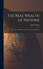 The Real Wealth of Nations; or, A New Civilization and Its Economic Foundations By John S. Hecht Cover Image