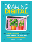 Drawing Digital: The complete guide for learning to draw & paint on your iPad Cover Image