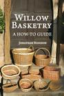 Willow Basketry: A How-To Guide Cover Image
