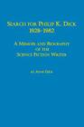 Search for Philip K. Dick, 1928-1982 a Memoir and Biography of the Science Fiction Writer By Anne Dick Cover Image