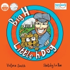 Big H and Little h Dog: A disability awareness inclusive children's book full of hope! By Victoria Smith, Sketchy La Rue (Illustrator) Cover Image