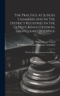 The Practice At Judges Chambers And In The District Registries In The Queen's Bench Division, High Court Of Justice: With Forms Of Summonses And Order Cover Image