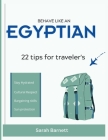Behave Like an Egyptian: 22 tips for traveler's By Sarah Barnett Cover Image