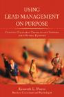 Using Lead Management on Purpose: Creating Excellent Products and Services for a Global Economy By Kenneth L. Pierce Cover Image