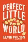 Perfect Little World: A Novel By Kevin Wilson Cover Image