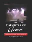 Daughter of Grace: Book One - The Sing Over Me Series By Naima Johnston Bush Cover Image