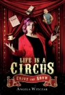 Life is a Circus: Enjoy the Show By Angela Witczak Cover Image