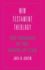 The Theology of the Gospel of Luke (New Testament Theology) By Joel B. Green Cover Image