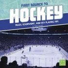 First Source to Hockey: Rules, Equipment, and Key Playing Tips (First Sports Source) By Tyler Omoth Cover Image
